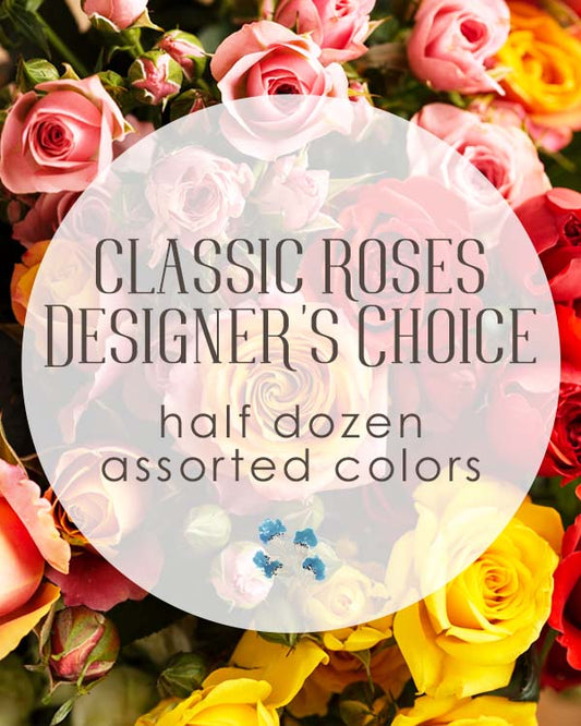 Classic Roses - Designer's Choice Half Dozen Assorted Colors